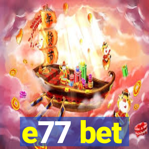 e77 bet